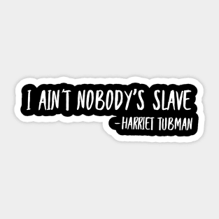 I Ain't Nobody's Slave | African American | Black Lives Sticker